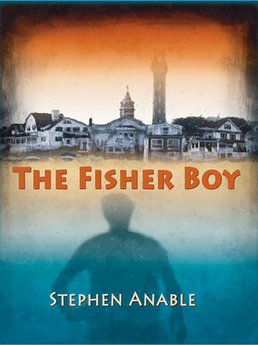 Title details for The Fisher Boy by Stephen Anable - Available